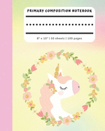 Primary Composition Notebook: Pink, Yellow, and Green Rainbow Unicorn Cover Floral Journal - Full Page No Picture Space Dashed Dotted Midline Handwriting Practice Paper for K-2, Kindergarten, Preschoolers - 100 pages