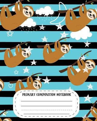 Primary Composition Notebook: Sloth Grades K-2 Kindergarten to Early Childhood Picture Space Story Dotted Line for Drawing Activity Workbook for kids - Ellen, Lisa