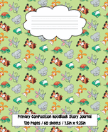 Primary Composition Notebook Story Journal: Half Page Lined Paper With Dotted Midline And Picture Space, Cute Animals Design Cover, Grade Level K-2, 120 Pages (60 Sheets), 7.5 in x 9.25 in, 19.05 x 23.495 cm