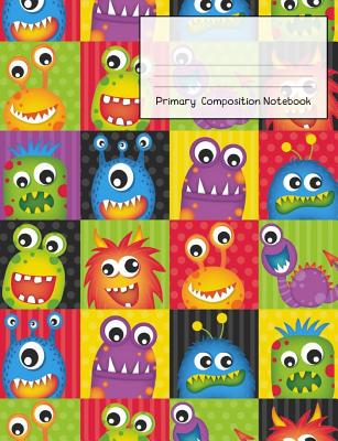 Primary Composition Notebook: Story Paper Journal Grades K-2 & 3 - Dashed Midline and Picture Space School Exercise Book 120 sheets. Fun Monster Cover. - Teacher, Jan