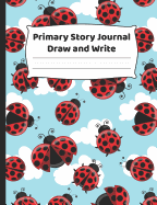 Primary Journal Draw And Write: K-2 Composition Notebook With Pretty Flying Ladybugs in the Clouds & Blue Sky Cover Design - Create Unique Stories & Illustrations - Dotted Midline To Practice Handwriting