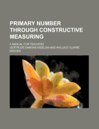 Primary Number Through Constructive Measuring: A Manual for Teachers