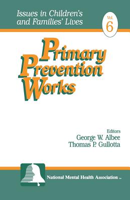 Primary Prevention Works - Albee, George W, and Gullotta, Thomas P