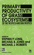 Primary Productivity of Grass Ecosystems of the Tropics and Sub-Tropics