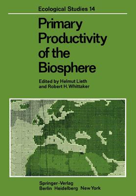 Primary Productivity of the Biosphere - Lieth, H (Editor), and Whittaker, R H (Editor)