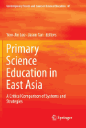 Primary Science Education in East Asia: A Critical Comparison of Systems and Strategies