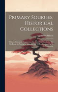 Primary Sources, Historical Collections: Chinese Literature: Comprising the Analects of Confucius, the Shi-King, the Sayings of Mencius, the, With a Foreword by T. S. Wentworth