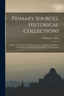 Primary Sources, Historical Collections: Notices of Fu-Sang, and Other Countries Llying East of China, in the Pacific Ocean, with a Foreword by T. S. Wentworth