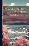 Primary Sources, Historical Collections: The Early Diplomatic Relations Between the United States and Japan, 1853-1865, With a Foreword by T. S. Wentworth