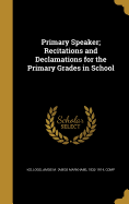 Primary Speaker; Recitations and Declamations for the Primary Grades in School