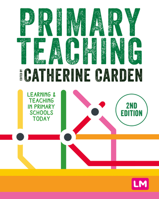 Primary Teaching: Learning and teaching in primary schools today - Carden, Catherine (Editor)