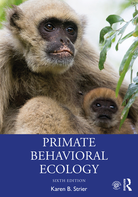 Primate Behavioral Ecology - Strier, Karen B.