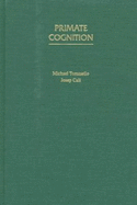Primate Cognition - Tomasello, Michael, and Call, Josep