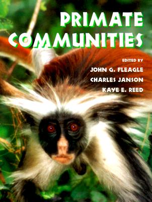 Primate Communities - Fleagle, J G (Editor), and Janson, Charles (Editor), and Reed, Kaye (Editor)