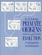 Primate Origins and Evolution: A Phylogenetic Reconstruction - Martin, Robert D