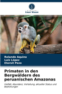 Primaten in den Bergw?ldern des peruanischen Amazonas