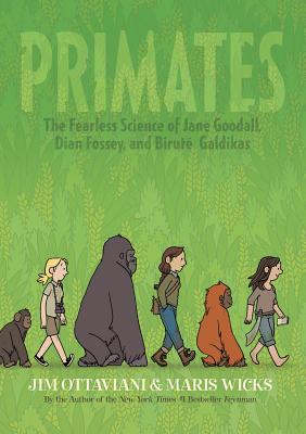 Primates: The Fearless Science of Jane Goodall, Dian Fossey, and Birut Galdikas - Ottaviani, Jim