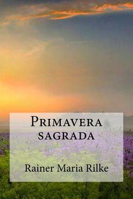 Primavera sagrada - Edibook (Editor), and Rilke, Rainer Maria