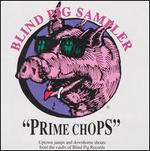Prime Chops: Blind Pig Sampler