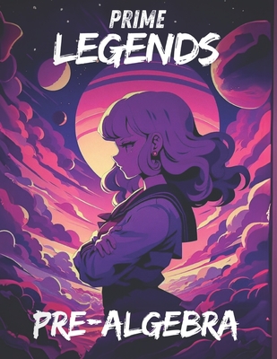 Prime Legends: Pre-Algebra: All in One Textbook - Mercer, Adrian