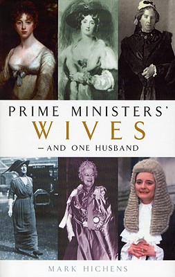 Prime Ministers' Wives--And One Husband - Hichens, Mark