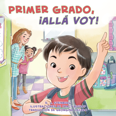 Primer Grado, All Voy! - Steinberg, D J, and Bishop, Tracy (Illustrator), and Lzaro, Georgina (Translated by)