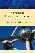 Primer in Theory Construction: An A&b Classics Edition