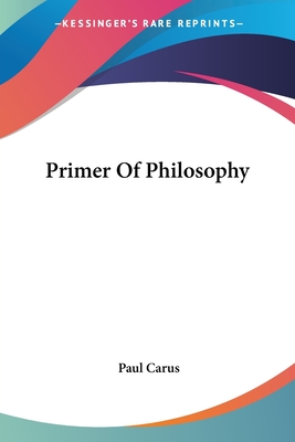 Primer Of Philosophy - Carus, Paul, Dr.