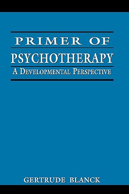 Primer of Psychotherapy - Blanck, Gertrude, Professor