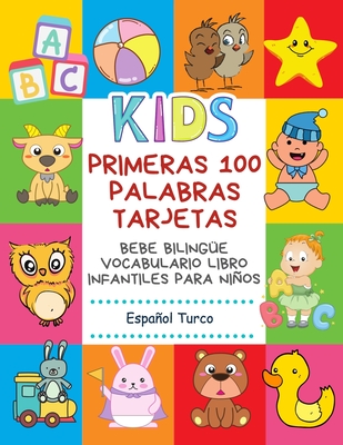 Primeras 100 Palabras Tarjetas Bebe Bilinge Vocabulario Libro Infantiles Para Nios Espaol Turco: Aprender bilinge diccionario bsico alfabeto montessori letras, numeros, animales vocabulario, partes del cuerpo humano 3 6 aos. Preescolar-Primaria - Publishing, Infantil Bilingue