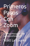 Primeros Pasos Con Zoom: Gua Para Principiantes De La Videoconferencia