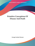 Primitive Conceptions Of Disease And Death