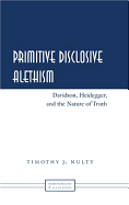 Primitive Disclosive Alethism: Davidson, Heidegger, and the Nature of Truth - Rudnick, Hans H (Editor), and Nulty, Timothy J