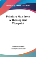 Primitive Man from a Theosophical Viewpoint