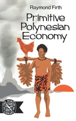 Primitive Polynesian Economy - Firth, Raymond