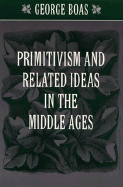 Primitivism and Related Ideas in the Middle Ages