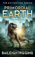 Primordial Earth: The Prequel