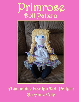 Primrose Doll Pattern: A Sunshine Garden Doll Pattern - Cote, Anne