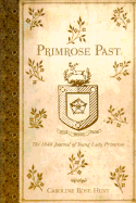 Primrose Past: The 1848 Journal of Young Lady Primrose