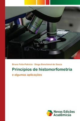 Princ?pios de histomorfometria - Felix-Patr?cio, Bruno, and Benchimol de Souza, Diogo