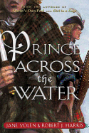 Prince Across the Water - Yolen, Jane, and Harris, Robert J