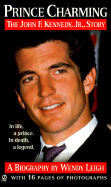 Prince Charming: The John F. Kennedy Jr. Story - Leigh, Wendy