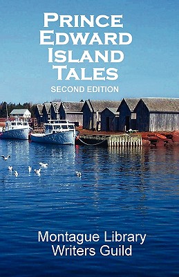 Prince Edward Island Tales 2nd Ed - Montague Library Writers Guild