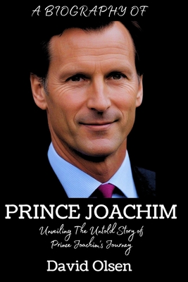 Prince Joachim: Unveiling The Untold Story Of Prince Joachim's Journey - Olsen, David