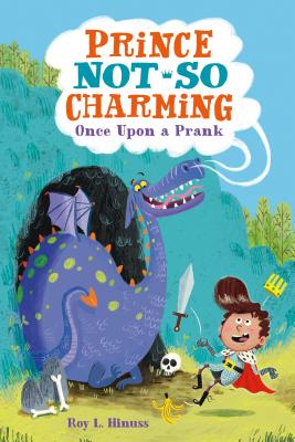 Prince Not-So Charming: Once Upon a Prank - Hinuss, Roy L