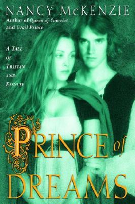Prince of Dreams: A Tale of Tristan and Esyllte - McKenzie, Nancy