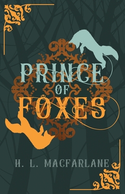 Prince of Foxes: A Gothic Scottish Fairy Tale - MacFarlane, H L