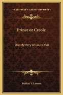 Prince or Creole: The Mystery of Louis XVII