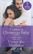 Prince's Christmas Baby Surprise / Reunited Under The Mistletoe: Mills & Boon True Love: Prince's Christmas Baby Surprise (A Wedding in New York) / Reunited Under the Mistletoe (A Wedding in New York)