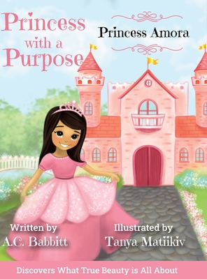 Princess Amora: Discovers What True Beauty is All About - Babbitt, A C